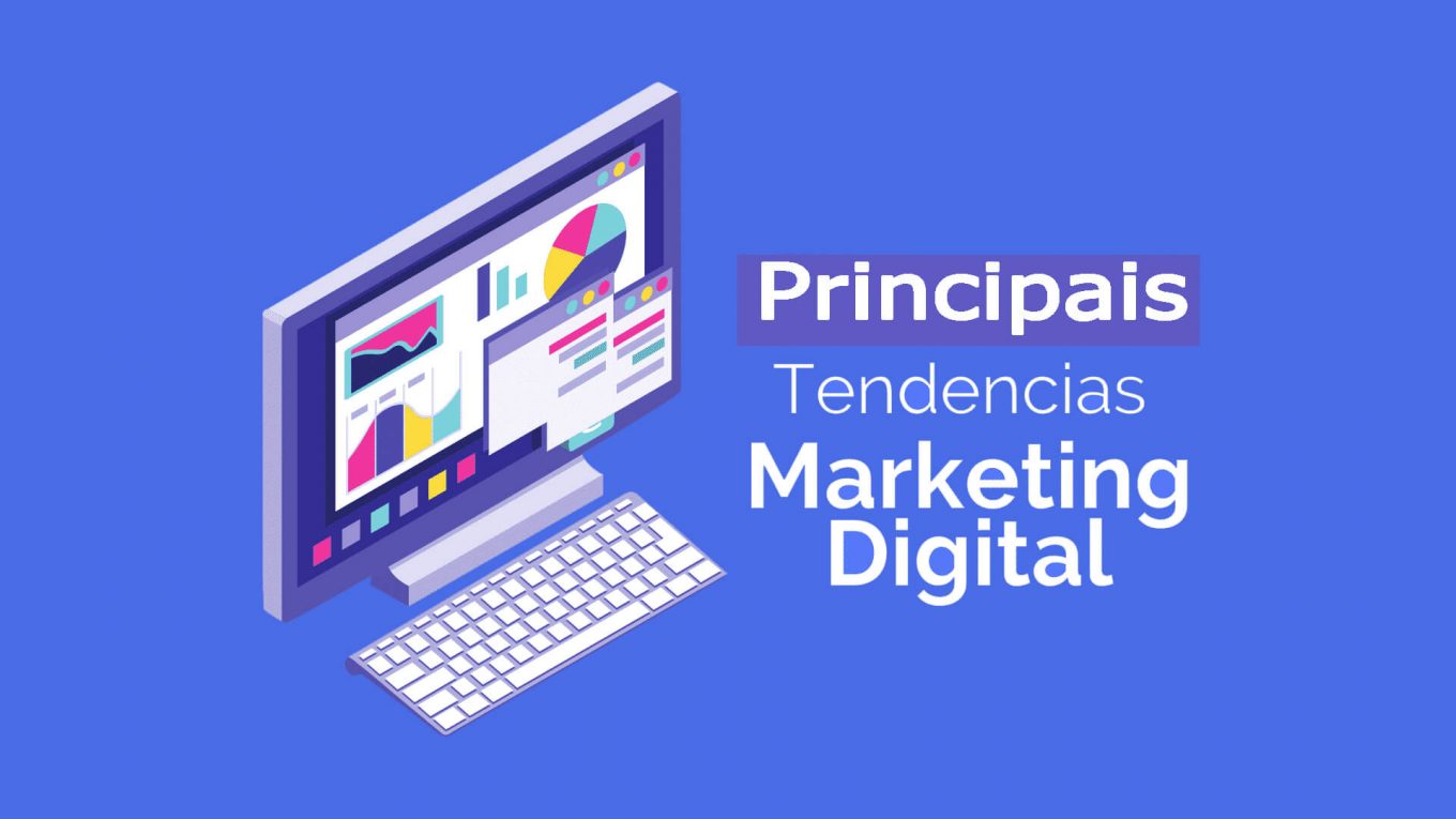 Veja as principais tendências do marketing digital!